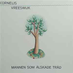 Cornelis Vreeswijk - Mannen Som Älskade Träd flac