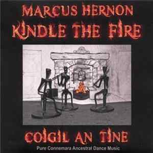 Marcus Hernon - Kindle The Fire/Coigil An Tine - Pure Connemara Ancestral Dance Music flac