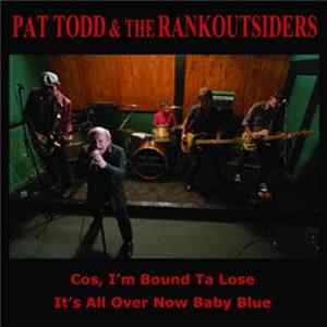 Pat Todd & The Rankoutsiders - Cos, I'm Bound Ta Lose / It's All Over Now Baby Blue flac