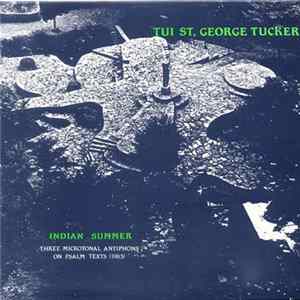 Tui St. George Tucker - Indian Summer (Three Microtonal Antiphons On Psalm Texts) flac