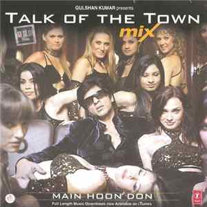 Various - Talk Of The Town Mix: Main Hoon Don flac