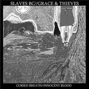 Slaves BC // Grace & Thieves - Cursed Breath // Innocent Blood flac