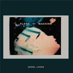 Daniel Lanois - Flesh And Machine flac
