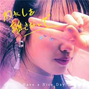 Have A Nice Day! - わたしを離さないで flac