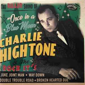 Charlie Hightone & The Rock It's - Once In A Blue Moon flac