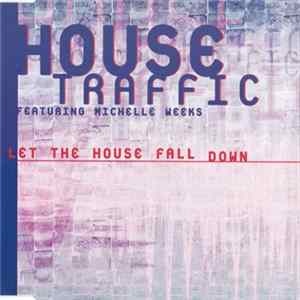 House Traffic Featuring Michelle Weeks - Let The House Fall Down flac
