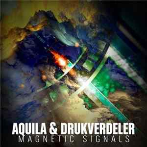 Aquila & Drukverdeler - Magnetic Signals flac