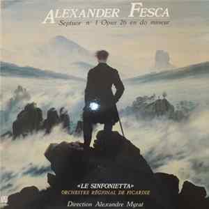 Alexandre Myrat, Orchestre Régional De Picardie - Alexander Fesca - Septuor N°1 Opus 26 En Do Mineur / "Le Sinfonietta" flac