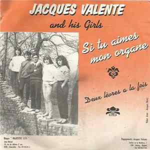 Jacques Valente - Si Tu Aimes Mon Organe flac
