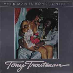 Tony Troutman - Your Man Is Home Tonight flac
