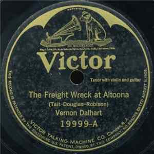 Vernon Dalhart - The Freight Wreck At Altoona / Behind These Gray Walls flac