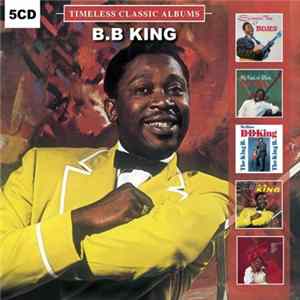 B.B. King - Timeless Classic Albums flac