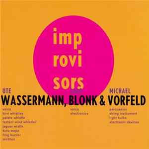 Ute Wassermann, Jaap Blonk & Michael Vorfeld - Wassermann, Blonk & Vorfeld flac