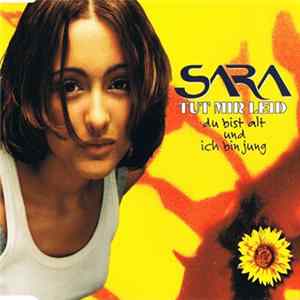 Sara - Tut Mir Leid (Du Bist Alt Und Ich Bin Jung) flac