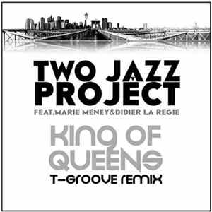 Two Jazz Project feat. Marie Meney & Didier La Régie - King Of Queens T-Groove Remix flac