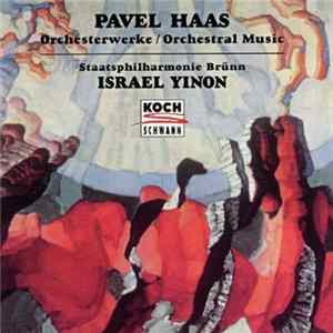 Pavel Haas - Staatsphilharmonie Brünn, Israel Yinon - Orchesterwerke / Orchestral Music flac