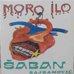 Šaban Bajramović - Moro Ilo flac