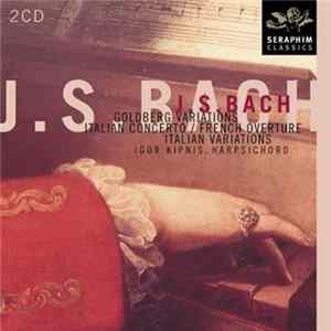 J.S. Bach - Igor Kipnis - Goldberg Variations (Italian Concerto / French Overture / Italian Variations) flac