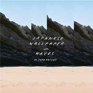 Japanese Wallpaper - Waves (ft. Pepa Knight) flac