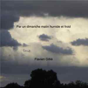 Flavien Gillié - Par Un Dimanche Matin Humide Et Froid flac