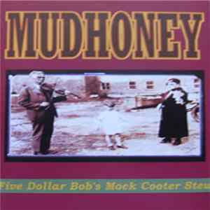 Mudhoney - Five Dollar Bob's Mock Cooter Stew flac