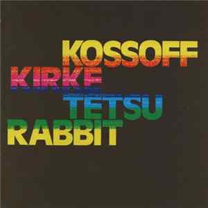 Kossoff / Kirke / Tetsu / Rabbit - Kossoff / Kirke / Testu / Rabbit flac
