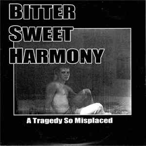 Bitter Sweet Harmony - A Tragedy So Misplaced flac