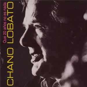 Chano Lobato - Que 20 Años No Es Nada flac
