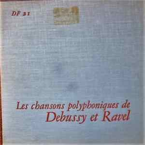 Debussy, Ravel - Les Chansons Polyphoniques De Debussy Et Ravel flac