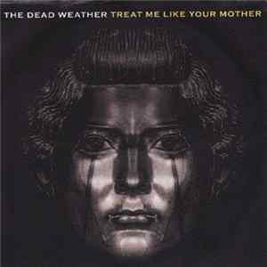 The Dead Weather - Treat Me Like Your Mother flac