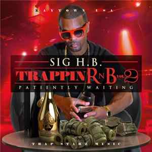Sig H.B. - Trappin RnB Vol. 2: Patiently Waiting flac
