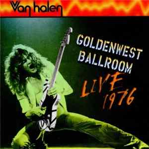 Van Halen - Goldenwest Ballroom (Live 1976) flac