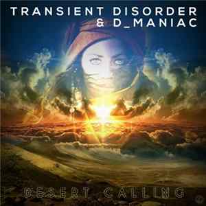 Transient Disorder & D_Maniac - Desert Calling flac