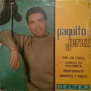 Paquito Jerez - Piel De Toro / Díselo Tu Palomita / Indiferente / Martes Y Trece flac