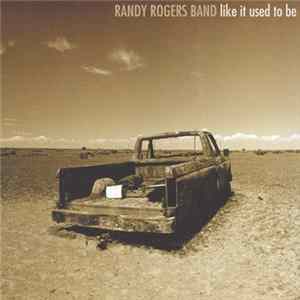 Randy Rogers Band - Like It Used To Be flac