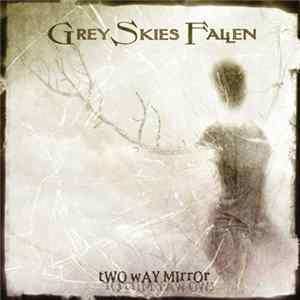 Grey Skies Fallen - Two Way Mirror flac