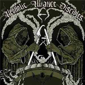 Alcoholic Alliance Disciples - Alcoholic Alliance Disciples flac