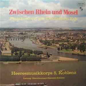 Heeresmusikkorps 5, Koblenz Leitung: Oberstleutnant Heinrich Schlüter - Zwischen Rhein Und Mosel (Platzkonzert Am Deutschen Eck) flac