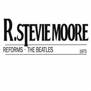 R. Stevie Moore - Reforms The Beatles flac