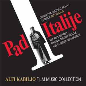 Alfi Kabiljo - Pad Italije: Originalna Glazba Iz Filma / TV Serije - The Fall Of Italy: Original Motion Picture And TV Serial Soundtrack flac