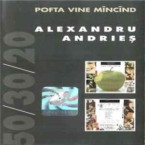 Alexandru Andrieș - Pofta Vine Mîncînd flac