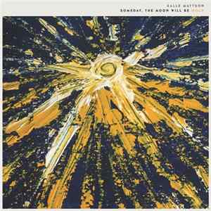 Kalle Mattson - Someday The Moon Will Be Gold flac