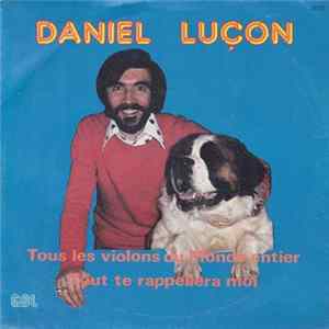 Daniel Luçon - Tous Les Violons Du Monde Entier / Tout Te Rappellera Moi flac