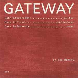 John Abercrombie, Dave Holland, Jack DeJohnette - Gateway - In The Moment flac