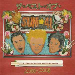 Sum 41 - 8 Years Of Blood, Sake And Tears: The Best Of Sum 41 2000-2008 flac