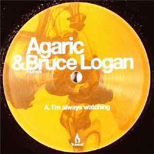 Agaric & Bruce Logan - I'm Always Watching flac