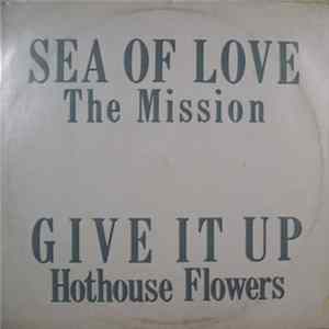 The Mission / Hothouse Flowers - Sea Of Love / Give It Up flac