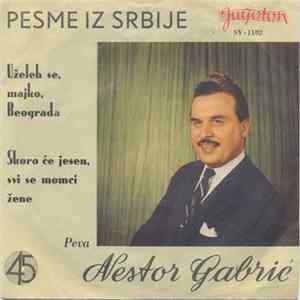 Nestor Gabrić - Uželeh Se, Majko, Beograda / Skoro Će Jesen, Svi Se Momci Žene flac