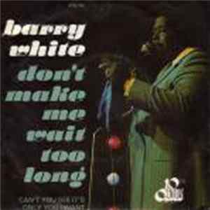 Barry White - Don't Make Me Wait Too Long flac