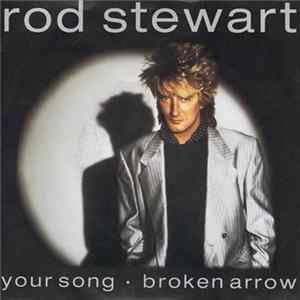 Rod Stewart - Your Song / Broken Arrow flac